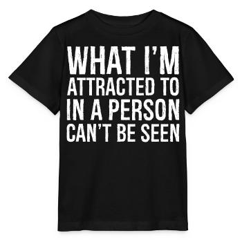 what I'm attracted to in a person can't be seen - Stanley/Stella MINI CREATOR Kids’ T-Shirt - black - Front - Mikhail (115cm)