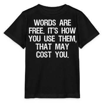 Les mots sont gratuits, c’est la façon dont vous les utilisez qui peut coûter - T-shirt bio MINI CREATOR Stanley/Stella Enfant - noir - Devant - Mikhail (115cm)
