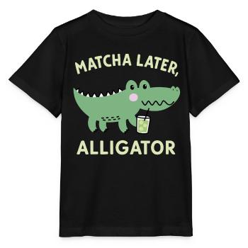 Matcha Later, Aligator – Japanese Tea Trend Saying - Stanley/Stella MINI CREATOR Kids’ T-Shirt - black - Front - Mikhail (115cm)
