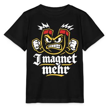 I magnet more | Magnet Pun, Snout Full - Stanley/Stella MINI CREATOR Kids’ T-Shirt - black - Front - Mikhail (115cm)