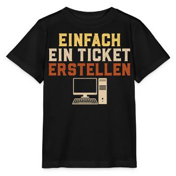 Informatik EINFACH EIN TICKET ERSTELLEN Lustig - Stanley/Stella Kinder T-Shirt MINI CREATOR  - Schwarz - Vorne - Mikhail (115cm)