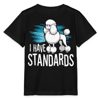 I Have Standards - Stanley/Stella MINI CREATOR Kids’ T-Shirt - black - Front - Mikhail (115cm)