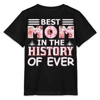 Best Mom in History of Ever Funny Mothers Day Gift - Stanley/Stella MINI CREATOR Kids’ T-Shirt - black - Front - Mikhail (115cm)