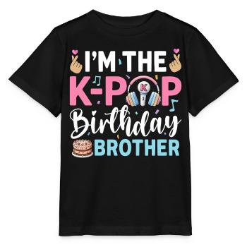 I'm The K-Pop Birthday Brother - Stanley/Stella MINI CREATOR Kids’ T-Shirt - black - Front - Mikhail (115cm)