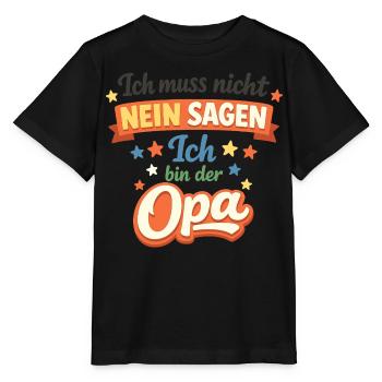 Opa Muss Nicht Nein Sagen Lustig - Stanley/Stella Kinder T-Shirt MINI CREATOR  - Schwarz - Vorne - Mikhail (115cm)