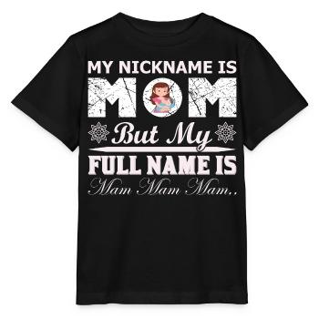 My Nickname Is Mom Funny Mothers Day Shirt - Stanley/Stella MINI CREATOR Kids’ T-Shirt - black - Front - Mikhail (115cm)