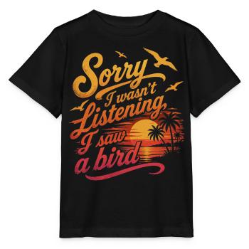 Sorry I Saw a Bird Humor Ornithology - Stanley/Stella MINI CREATOR Kids’ T-Shirt - black - Front - Mikhail (115cm)