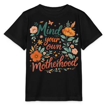 Mind Your Own Motherhood | Floral Retro Humor - Stanley/Stella MINI CREATOR Kids’ T-Shirt - black - Front - Mikhail (115cm)