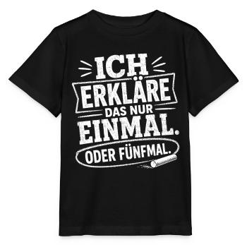 Ich erkläre das nur einmal Lehrer Shirt - Stanley/Stella Kinder T-Shirt MINI CREATOR  - Schwarz - Vorne - Mikhail (115cm)