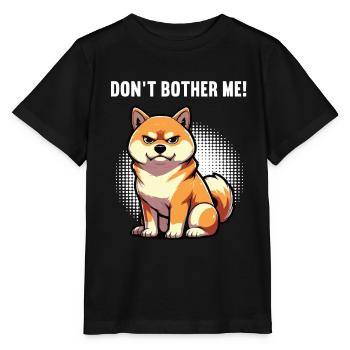 Don't Bother Me Shiba Inu Shibabesitzer Shibahund - Stanley/Stella Kinder T-Shirt MINI CREATOR  - Schwarz - Vorne - Mikhail (115cm)