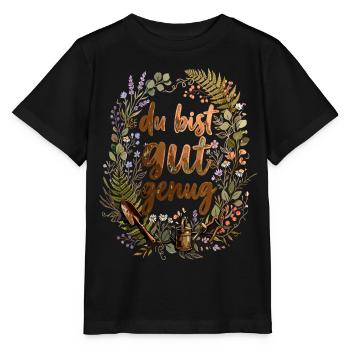 Gärtner Spruch Du bist gut genug - Stanley/Stella Kinder T-Shirt MINI CREATOR  - Schwarz - Vorne - Mikhail (115cm)