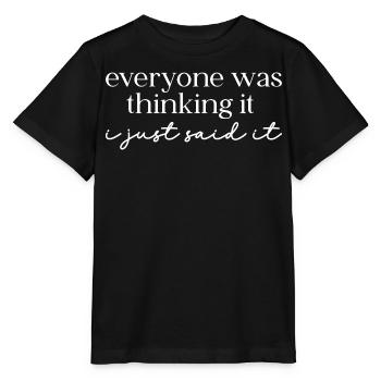 Everyone was thinking it – Sarcasm - Stanley/Stella MINI CREATOR Kids’ T-Shirt - black - Front - Mikhail (115cm)