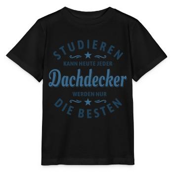 Studieren kann jeder - Dachdecker Spruch - Stanley/Stella Kinder T-Shirt MINI CREATOR  - Schwarz - Vorne - Mikhail (115cm)