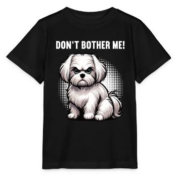 Don't Bother Me Malteser Maltese Owner Maltese - Stanley/Stella MINI CREATOR Kids’ T-Shirt - black - Front - Mikhail (115cm)