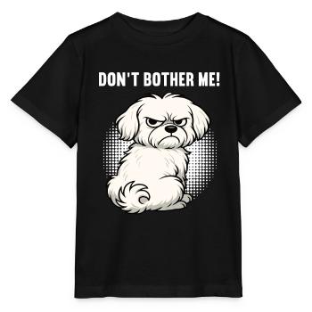 Don't Bother Me Malteser Maltese Owner Maltese - Stanley/Stella MINI CREATOR Kids’ T-Shirt - black - Front - Mikhail (115cm)