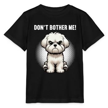 Don't Bother Me Malteser Maltese Owner Maltese - Stanley/Stella MINI CREATOR Kids’ T-Shirt - black - Front - Mikhail (115cm)