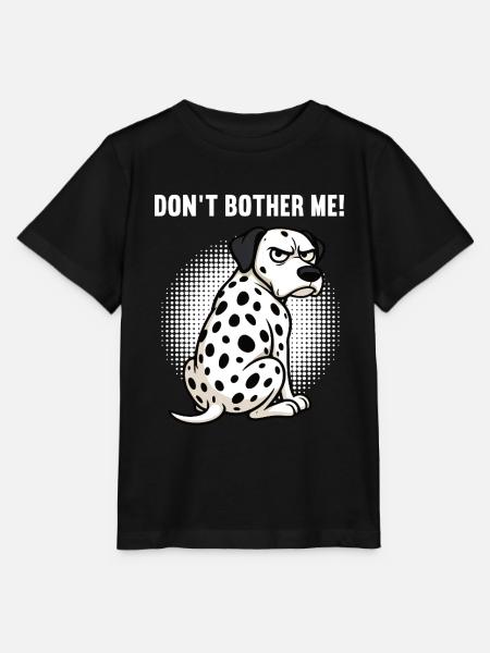 Don't Bother Me Dalmatiner Dalmatinerbesitzer - Stanley/Stella Kinder T-Shirt MINI CREATOR  - Schwarz