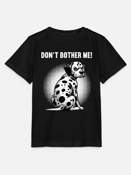 Don't Bother Me Dalmatiner Dalmatinerbesitzer - Stanley/Stella Kinder T-Shirt MINI CREATOR  - Schwarz
