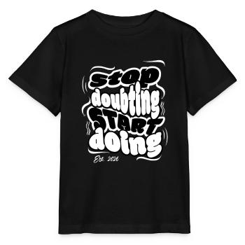 Stop Doubting Start Doing - Stanley/Stella MINI CREATOR Kids’ T-Shirt - black - Front - Mikhail (115cm)