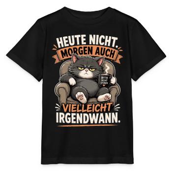 Heute Nicht Katze Irgendwann Shirt - Stanley/Stella Kinder T-Shirt MINI CREATOR  - Schwarz - Vorne - Mikhail (115cm)