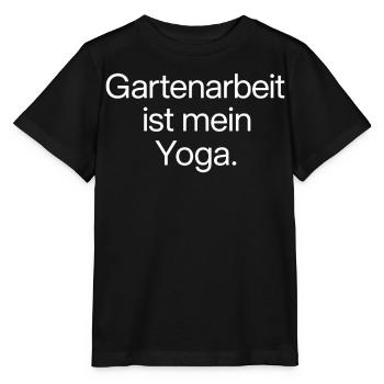 Gartenarbeit ist mein Yoga Spruch Humor Gärtner - Stanley/Stella Kinder T-Shirt MINI CREATOR  - Schwarz - Vorne - Mikhail (115cm)