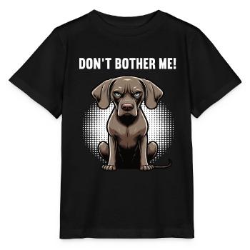 Ne me dérange pas, propriétaire de Weimaraner Weimaraner - T-shirt bio MINI CREATOR Stanley/Stella Enfant - noir - Devant - Mikhail (115cm)