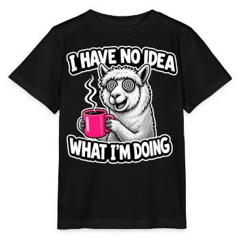 I Have No Idea What I'm Doing Lama Spruch Kaffee - Stanley/Stella Kinder T-Shirt MINI CREATOR  - Schwarz - Vorne - Mikhail (115cm)