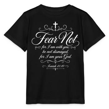 Fear not - Isaiah 41:10 Bible Verse - Stanley/Stella MINI CREATOR Kids’ T-Shirt - black - Front - Mikhail (115cm)
