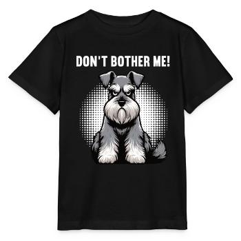 Don't Bother Me Schnauzer Riesenschnauzer - Stanley/Stella MINI CREATOR Kids’ T-Shirt - black - Front - Mikhail (115cm)