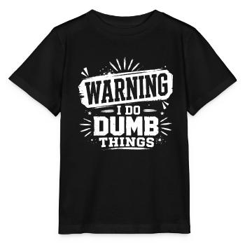 Warning – I Do Dumb Things - Stanley/Stella MINI CREATOR Kids’ T-Shirt - black - Front - Mikhail (115cm)