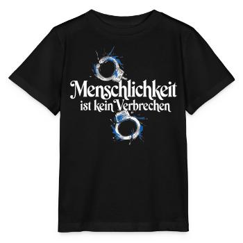 Menschlichkeit Ist Kein Verbrechen T-Shirt Protest - Stanley/Stella Kinder T-Shirt MINI CREATOR  - Schwarz - Vorne - Mikhail (115cm)