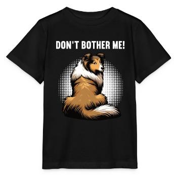 Don't Bother Me Collie Owner Collie Holder - Stanley/Stella MINI CREATOR Kids’ T-Shirt - black - Front - Mikhail (115cm)
