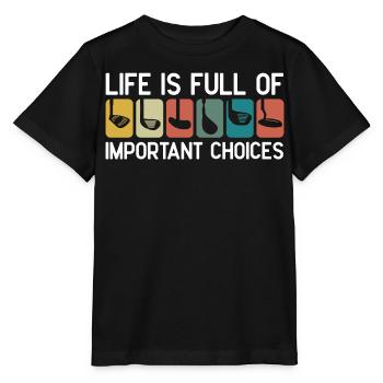 Life Is Full Of Important Choices - Stanley/Stella MINI CREATOR Kids’ T-Shirt - black - Front - Mikhail (115cm)