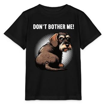 Don't Bother Me Wire-haired Dachshund Dachshund Dachshund Holder - Stanley/Stella MINI CREATOR Kids’ T-Shirt - black - Front - Mikhail (115cm)