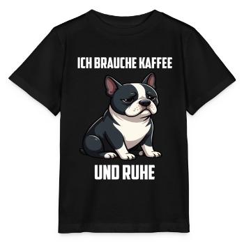 Ich Brauche Kaffee und Ruhe Boston Terrier Bostie - Stanley/Stella Kinder T-Shirt MINI CREATOR  - Schwarz - Vorne - Mikhail (115cm)