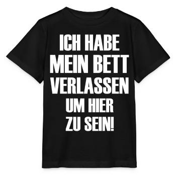 Ich habe mein Bett verlassen um hier zu sein  - Stanley/Stella Kinder T-Shirt MINI CREATOR  - Schwarz - Vorne - Mikhail (115cm)