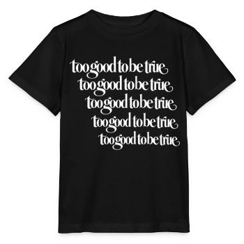 Too Good To Be True – Aesthetic Statement - Stanley/Stella Kinder T-Shirt MINI CREATOR  - Schwarz - Vorne - Mikhail (115cm)