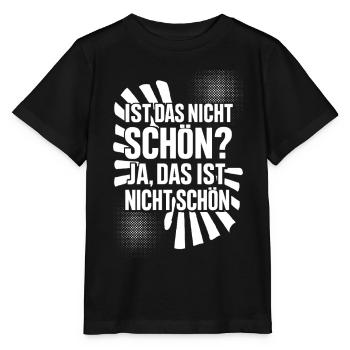 Ist das nicht schön? Ja, das ist nicht schön! - Stanley/Stella Kinder T-Shirt MINI CREATOR  - Schwarz - Vorne - Mikhail (115cm)