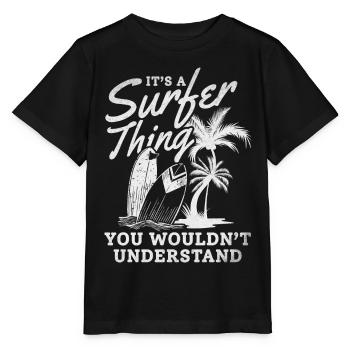 Es ist eine Surfersache, die du nicht verstehen - Stanley/Stella Kinder T-Shirt MINI CREATOR  - Schwarz - Vorne - Mikhail (115cm)