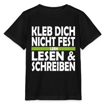 Kleb dich nicht fest lern lesen und schreiben - Stanley/Stella Kinder T-Shirt MINI CREATOR  - Schwarz - Vorne - Mikhail (115cm)