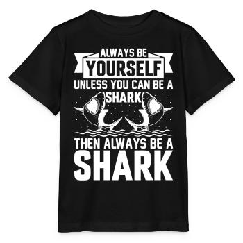 Shark Lover - Always Be Yourself Unless You Can Be - Stanley/Stella Kinder T-Shirt MINI CREATOR  - Schwarz - Vorne - Mikhail (115cm)