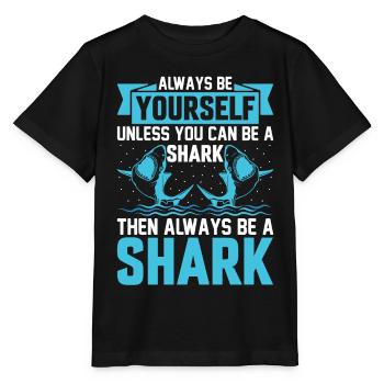 Always Be Yourself Unless You Can Be A Shark - Sha - Stanley/Stella Kinder T-Shirt MINI CREATOR  - Schwarz - Vorne - Mikhail (115cm)