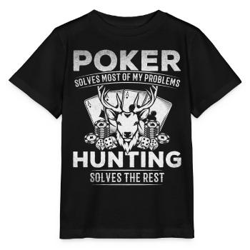 Poker Solves Most Of My Problem Hunting Solves The - Stanley/Stella MINI CREATOR Kids’ T-Shirt - black - Front - Mikhail (115cm)