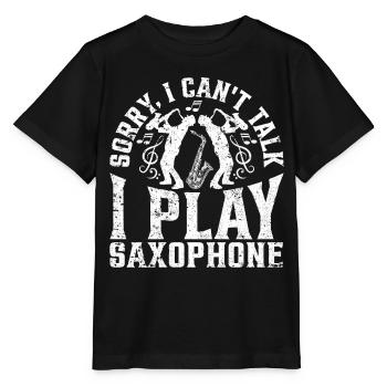 Sorry, I Can't Talk I Play Saxophone - Saxophonist - Stanley/Stella MINI CREATOR Kids’ T-Shirt - black - Front - Mikhail (115cm)