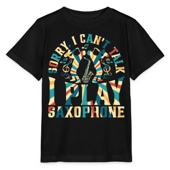 Sorry, I Can't Talk I Play Saxophones - Sax Instrum - Stanley/Stella MINI CREATOR Kids’ T-Shirt - black - Front - Mikhail (115cm)