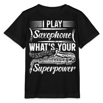 I Play Saxophone What's Your Superpower - Saxophon - Stanley/Stella MINI CREATOR Kids’ T-Shirt - black - Front - Mikhail (115cm)