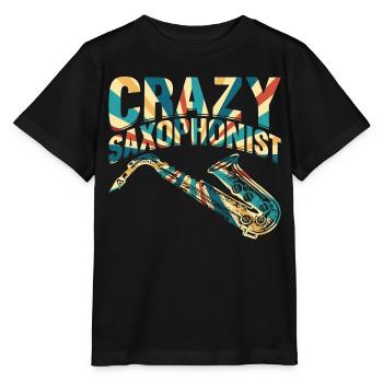 Crazy Saxophonist Sax Musician Sax Instrument Saxo - Stanley/Stella MINI CREATOR Kids’ T-Shirt - black - Front - Mikhail (115cm)
