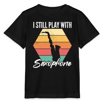 I Still Play With Saxophone - Sax Player Saxophoni - Stanley/Stella MINI CREATOR Kids’ T-Shirt - black - Front - Mikhail (115cm)