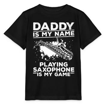 Daddy Is My Name Playing Saxophone Is My Game - Sa - Stanley/Stella MINI CREATOR Kids’ T-Shirt - black - Front - Mikhail (115cm)