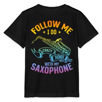 Follow Me I Do Crazy Things With My Saxophone - Sat - Stanley/Stella MINI CREATOR Kids’ T-Shirt - black - Front - Mikhail (115cm)